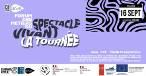 Forum des Métiers du Spectacle Vivant (La tournée) – EST @ Bisik