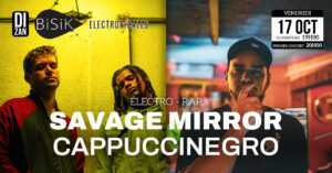 Savage Mirror et Cappuccinegro au Bisik @ Bisik